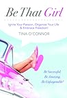 Be That Girl by Tina O'Connor Be That Girl by Tina O'Connor