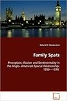 Family Spats: Perseption, Illusion and Sentimentality in the Anglo- American Special Relationship, 1950-1976