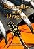 Butterflies and Dragons