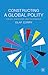 Constructing a Global Polity: Theory, Discourse and Governance