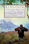 Kingdom Under Glass by Jay Kirk