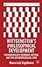 Wittgenstein's Philosophical Development: Phenomenology, Grammar, Method, and the Anthropological View (History of Analytic Philosophy)