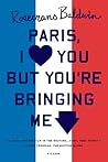 Paris, I Love You but You're Bringing Me Down by Rosecrans Baldwin