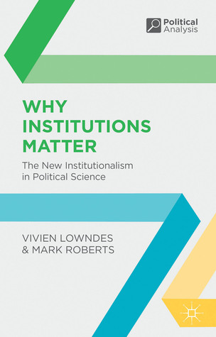 Why Institutions Matter: The New Institutionalism in Political Science (Political Analysis, 22)