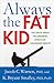 Always the Fat Kid: The Truth About the Enduring Effects of Childhood Obesity
