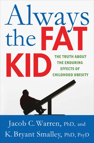 Always the Fat Kid: The Truth About the Enduring Effects of Childhood Obesity (Hardcover)