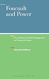 Foucault and Power: The Influence of Political Engagement on Theories of Power