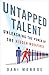 Untapped Talent: Unleashing the Power of the Hidden Workforce