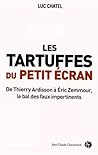 Les tartuffes du petit écran : De Thierry Ardisson à Eric Zemmour, le bal des faux impertinents