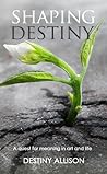 Shaping Destiny