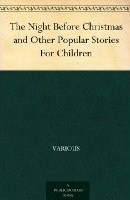 The Night Before Christmas and Other Popular Stories For Children