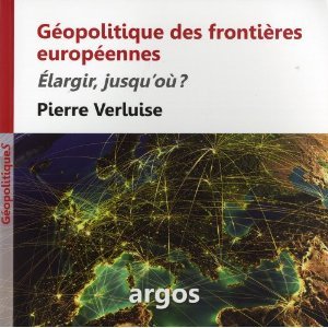 Géopolitique des frontières européennes : Elargir, jusqu'où ?