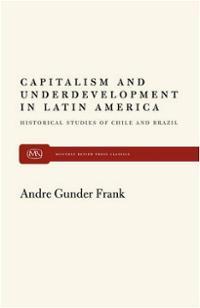 Capitalism and underdevelopment in Latin America: historical studies of Chile and Brazil (The Pelican Latin American library)