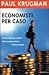 Economisti per caso  e altri dispacci dalla Scienza Triste