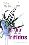 El día de los trífidos by John Wyndham El día de los trífidos by John Wyndham