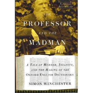 The Professor & the Madman: A Tale of Murder, Insanity & the Making of the Oxford English Dictionary