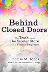 Behind Closed Doors -The Truth about The Scooter Store from a... by Theresa M. Jones