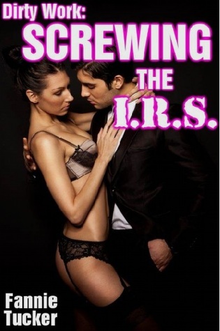 Dirty Work: Screwing the IRS (Kindle Edition)