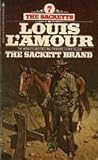 The Sackett Brand by Louis L'Amour The Sackett Brand by Louis L'Amour
