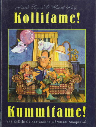 Kollitame! Kummitame! ehk Kollikooli kasvandike juhtumisi tänapäeval (Hardcover)