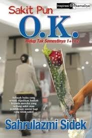 Sakit pun O.K.: hidup tak semestinya 1+1
