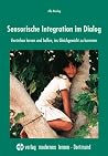 Sensorische Integration im Dialog Sensorische Integration im Dialog