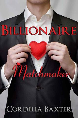 Billionaire Matchmaker (Billionaire Matchmaker, #1)
