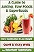 A Guide to Juicing, Raw Foo...