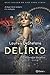 Delírio (O Jardim Químico, #2)