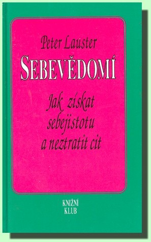 Sebevědomí (Jak získat sebejistotu a neztratit cit)