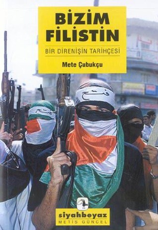 Bizim Filistin: Bir Direnişin Tarihçesi