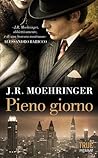 Pieno giorno by J.R. Moehringer Pieno giorno by J.R. Moehringer