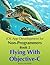 Flying with Objective-C (iOS App Development for Non-Programmers, #2)