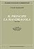 Il principe, La mandragola e altre opere