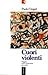 Cuori violenti Viaggio nella criminalità giovanile by Paolo Crepet