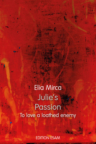 To Love a Loathed Enemy (Julie's Passion, #3)