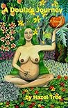 A Doula's Journey by Hazel Tree A Doula's Journey by Hazel Tree