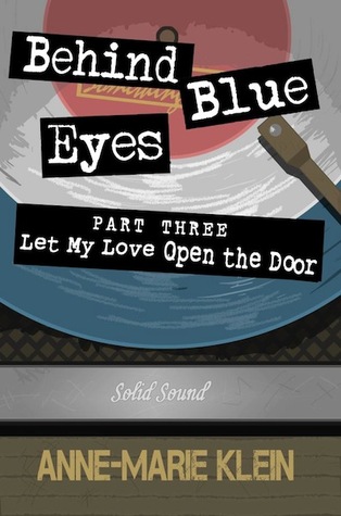 Let My Love Open the Door (Behind Blue Eyes, #3)