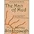 The Man of Mud by Harvey Stanbrough The Man of Mud by Harvey Stanbrough