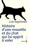 Histoire d'une mouette et du chat qui lui apprit à voler by Luis Sepúlveda
