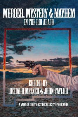 Murder, Mystery & Mayhem in the Rio Abajo