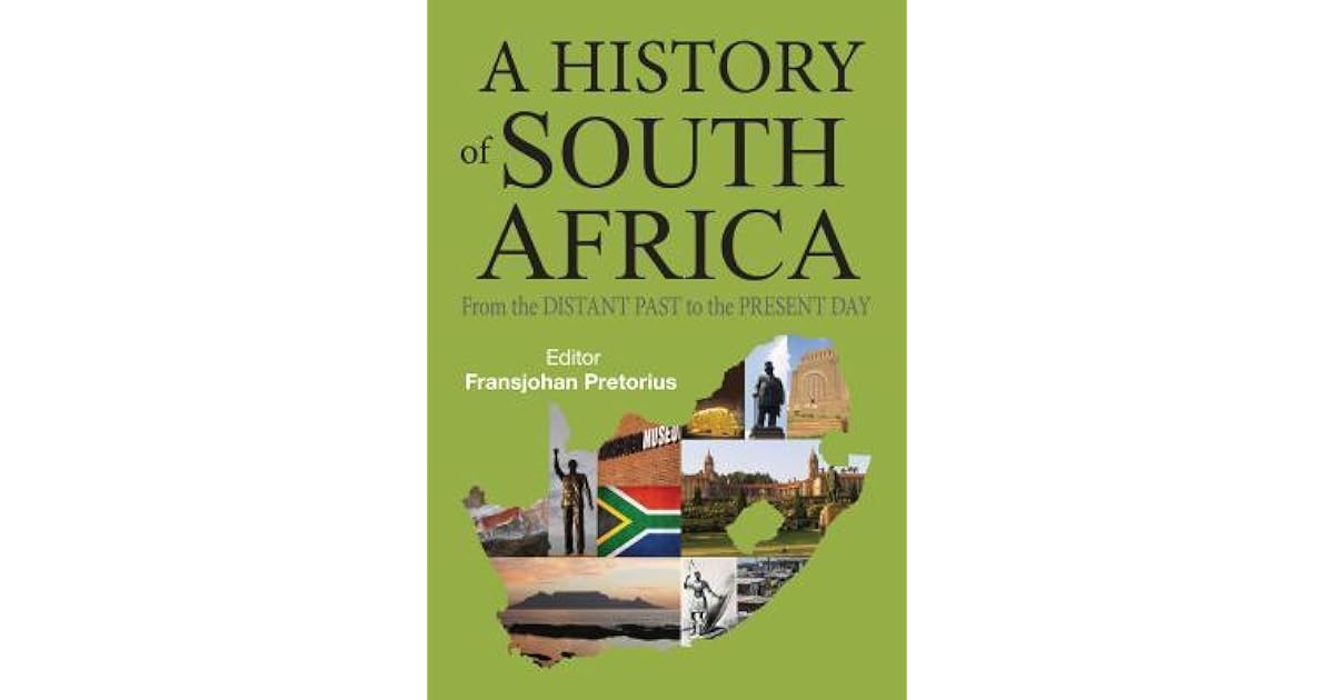 A History of South Africa From the Distant Past to the Present Day by