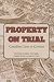 Property on Trial by Eric Tucker
