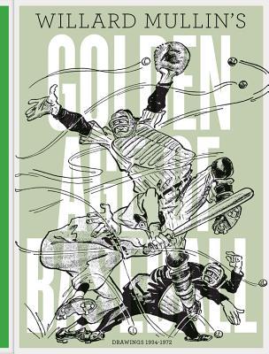 Willard Mullin's Golden Age Of Baseball Drawings 1934-1972 (Hardcover)