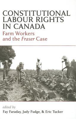 Constitutional Labour Rights in Canada: Farm Workers and the Fraser Case