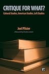 Critique for What?: Cultural Studies, American Studies, Left Studies