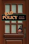 Bad Policy by James M. Jackson