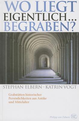 Wo liegt eigentlich ... begraben? (German Edition)