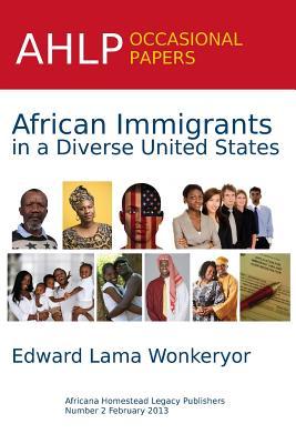 African Immigrants in a Diverse United States (AHLP Occasional Papers)