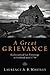 A Great Grievance by Laurence A.B. Whitley